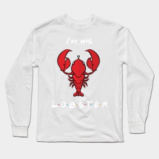 I'm his lobster Long Sleeve T-Shirt